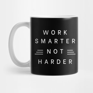 Work smarter not harder Mug